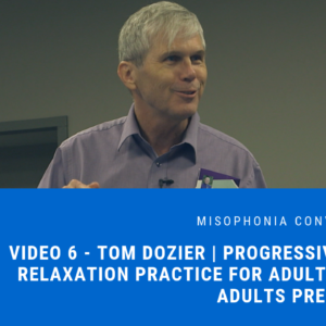 Session 6: Tom Dozier | Progressive Muscle Relaxation Practice for Adults & Young Adults Presentation | 2018