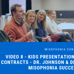 Session 8: Kids’ Presentation with Dr. Megan Bradshaw | Family Contracts Pre-Breakout Session with Dr. Johnson and Dr. Jaffe | Misophonia Success Panel | 2018