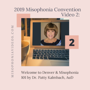 #2 Welcome to Denver & Misophonia 101 by Dr. Patty Kalmbach, AuD (2019)