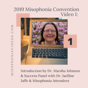 #1 Introduction by Dr. Marsha Johnson, AuD // & Success Panel with Dr. Jaelline Jaffe, PhD & Misophonia Attendees (2019)