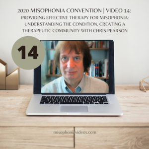 14) Providing Effective Therapy for Misophonia: Understanding the Condition, Creating a Therapeutic Community with Chris Pearson (2020)