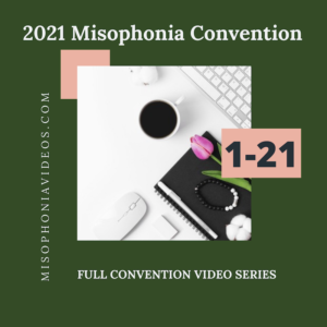 2021 Misophonia Convention Video Package *Now Ready*