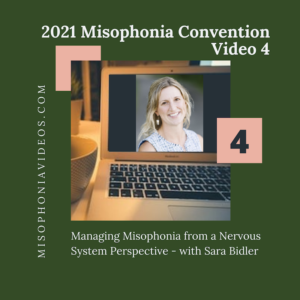 4. Managing Misophonia from a Nervous System Perspective- with Sara Bidler (2021)