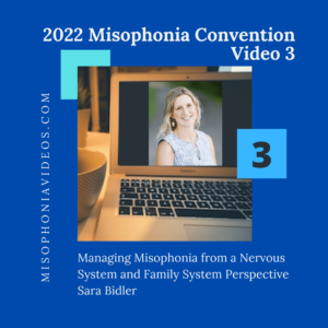 3. MANAGING MISOPHONIA FROM A NERVOUS SYSTEM AND FAMILY SYSTEM PERSPECTIVE (2022)